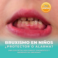 Bruxismo en niños ¿Protector o Alarma?