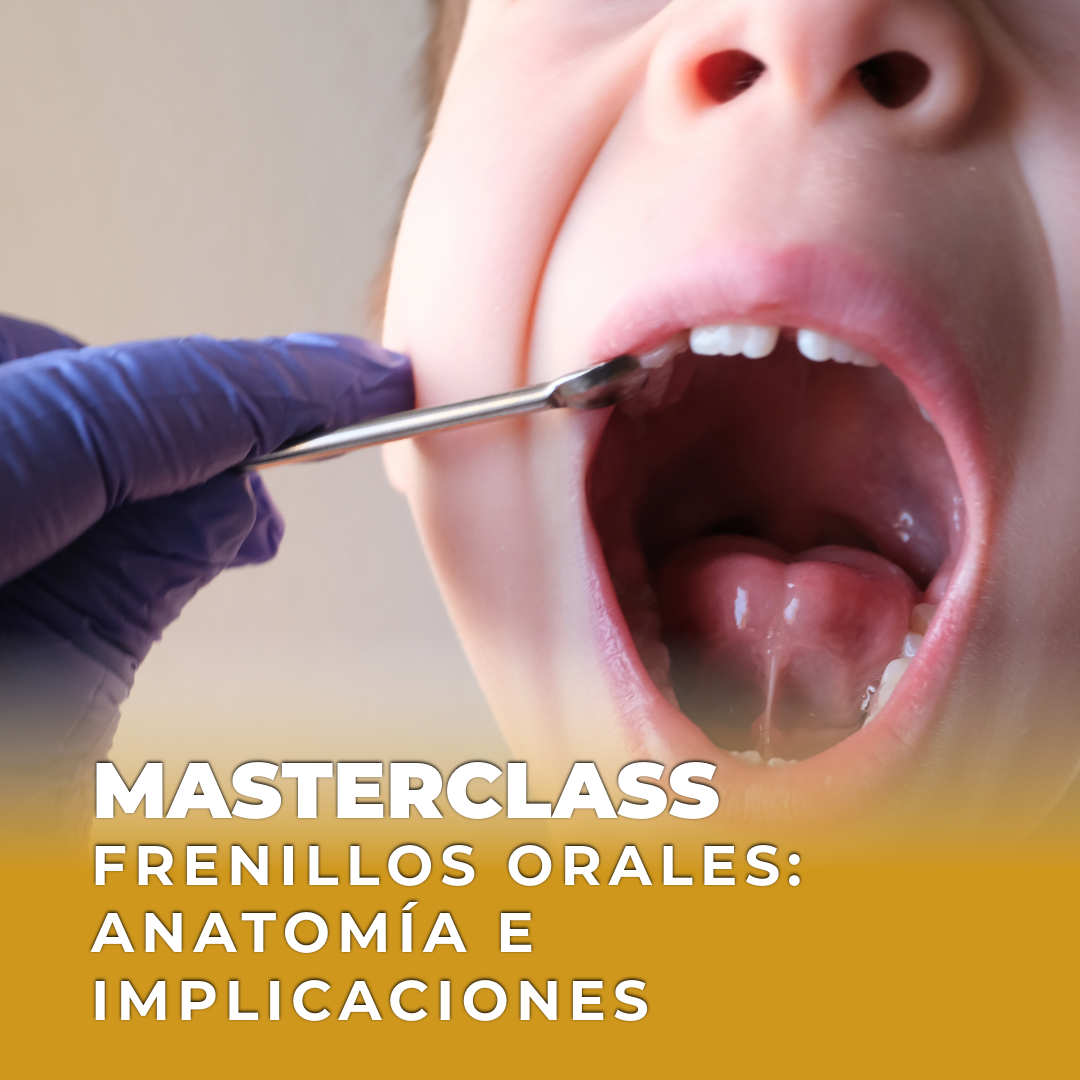Masterclass: Frenillos orales. Anatomía e Implicaciones