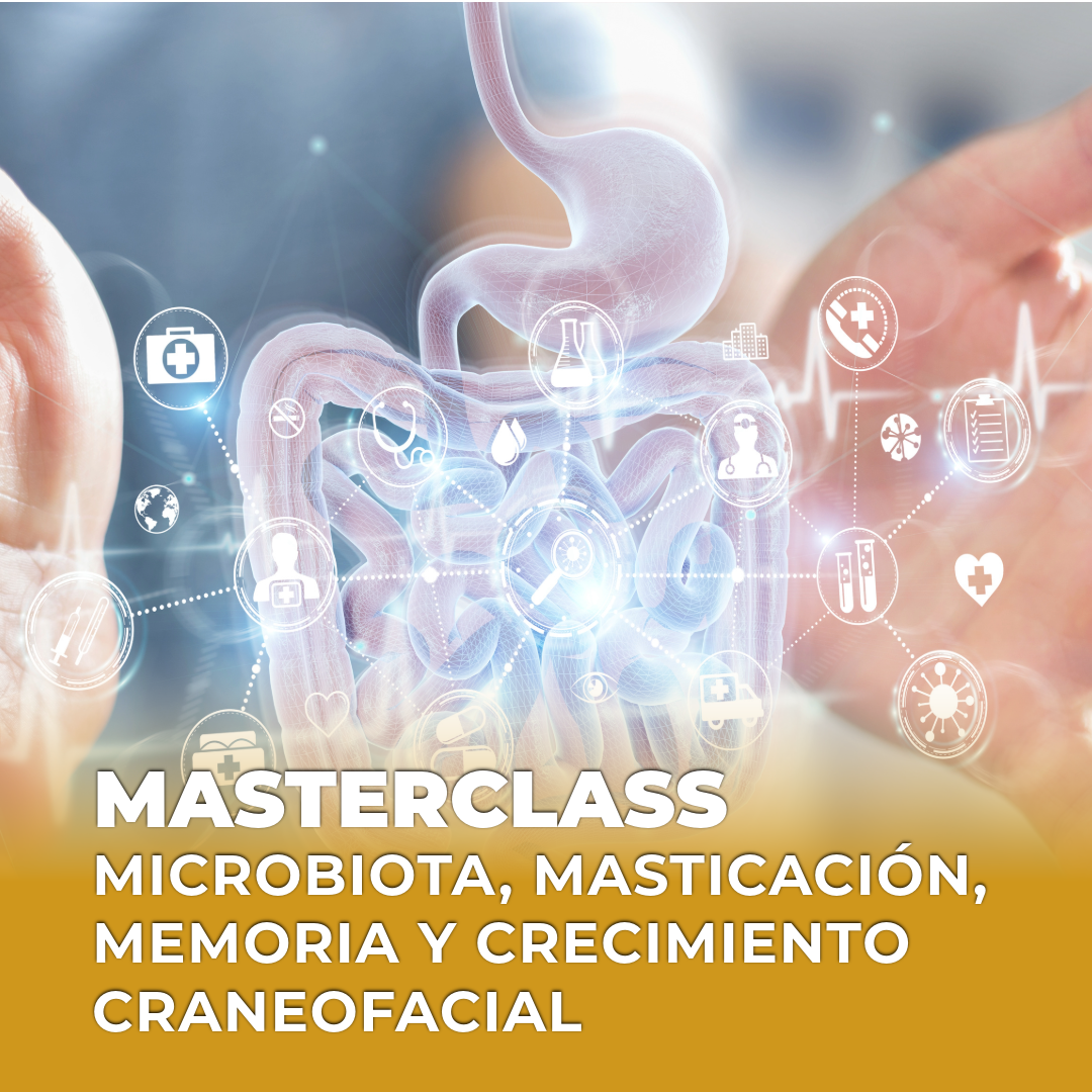 MASTERCLASS Masticación, Memoria, Microbiota y Crecimiento Craneofacial