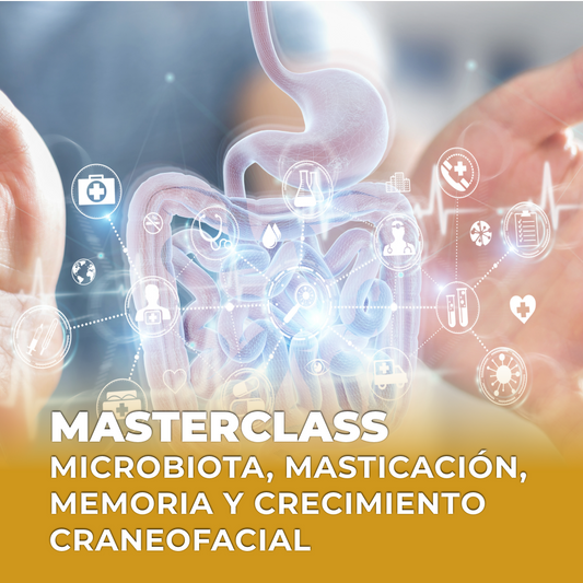 MASTERCLASS Masticación, Memoria, Microbiota y Crecimiento Craneofacial