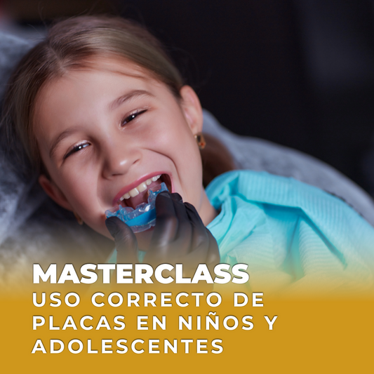 MASTERCLASS : Placas oclusales en niños y adolescentes…¿Para qué, cuál y cómo se usan?