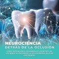 Neurociencia detrás de la Oclusión